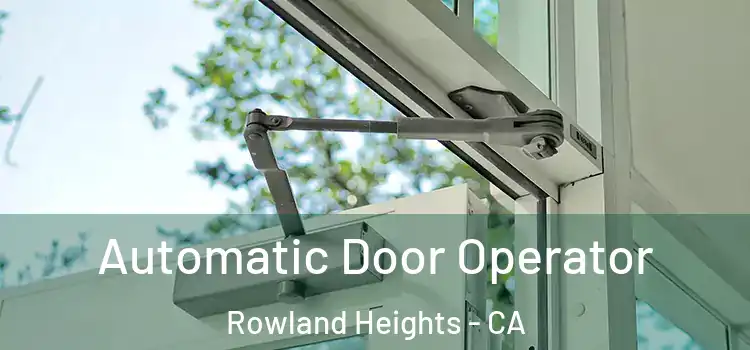Automatic Door Operator Rowland Heights - CA