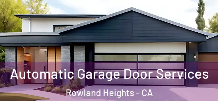  Automatic Garage Door Services Rowland Heights - CA
