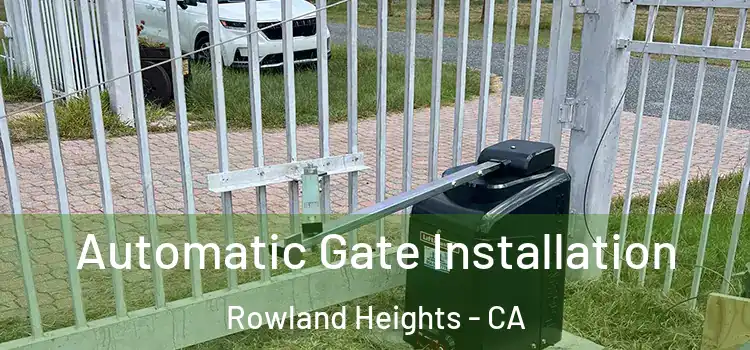 Automatic Gate Installation Rowland Heights - CA