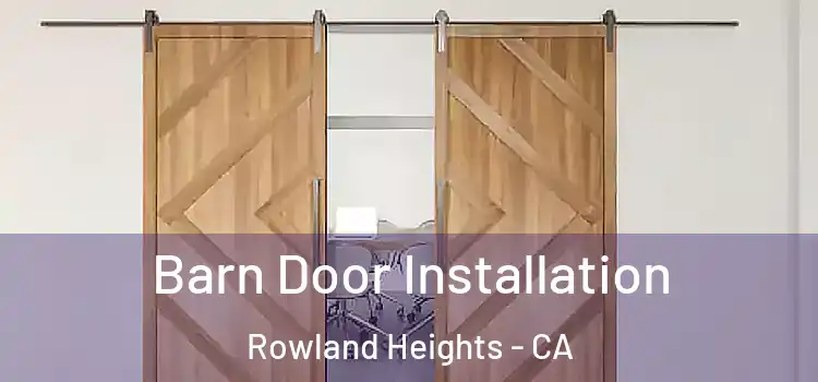 Barn Door Installation Rowland Heights - CA