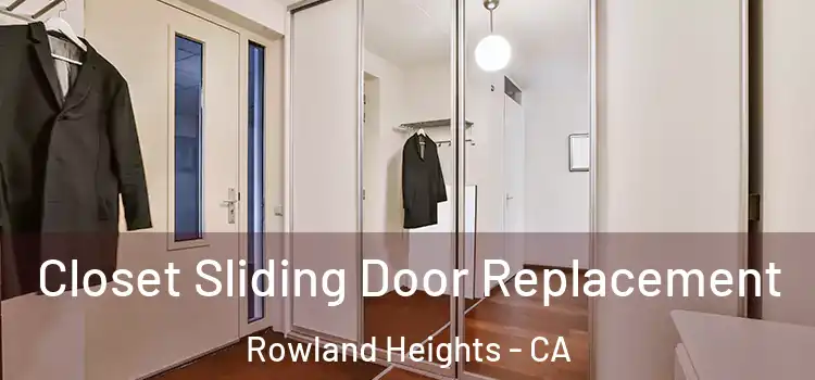  Closet Sliding Door Replacement Rowland Heights - CA