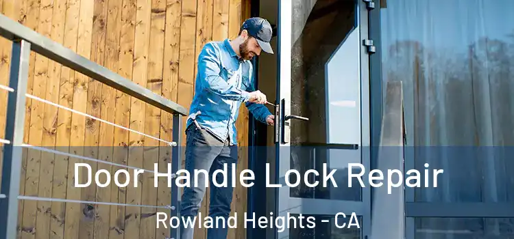 Door Handle Lock Repair Rowland Heights - CA
