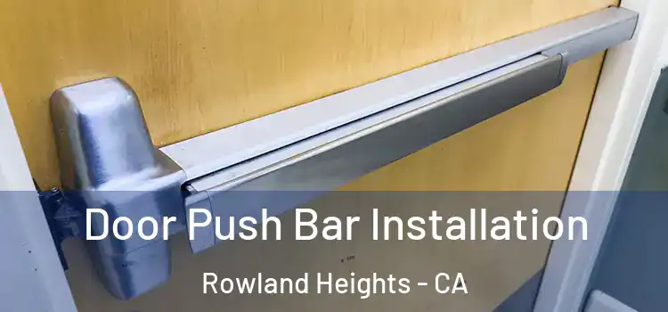 Door Push Bar Installation Rowland Heights - CA