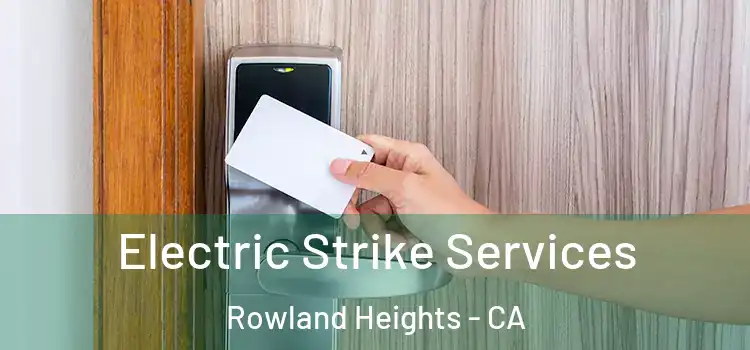 Electric Strike Services Rowland Heights - CA