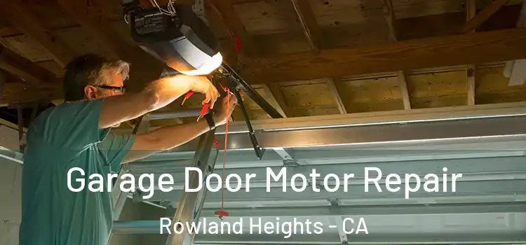  Garage Door Motor Repair Rowland Heights - CA