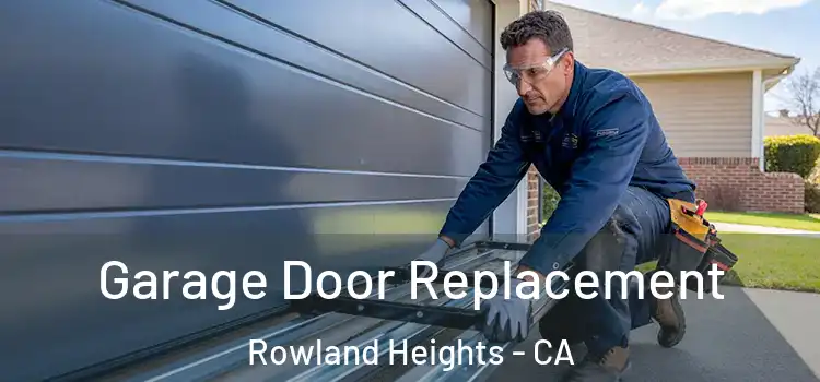  Garage Door Replacement Rowland Heights - CA