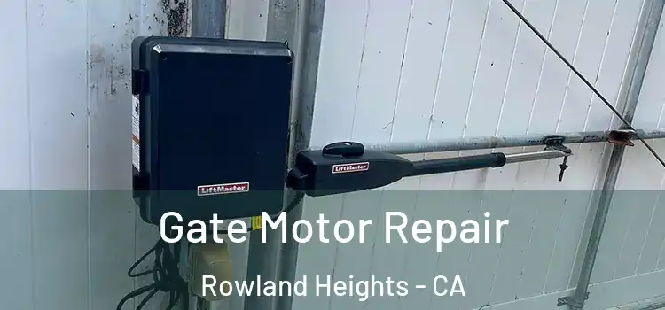 Gate Motor Repair Rowland Heights - CA
