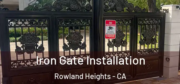 Iron Gate Installation Rowland Heights - CA