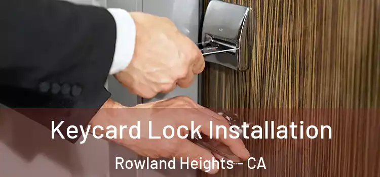 Keycard Lock Installation Rowland Heights - CA