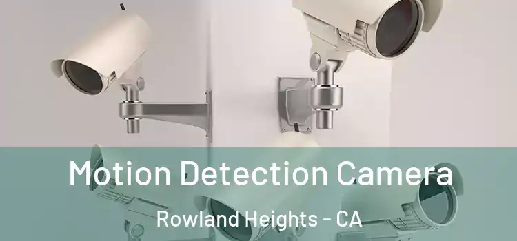  Motion Detection Camera Rowland Heights - CA