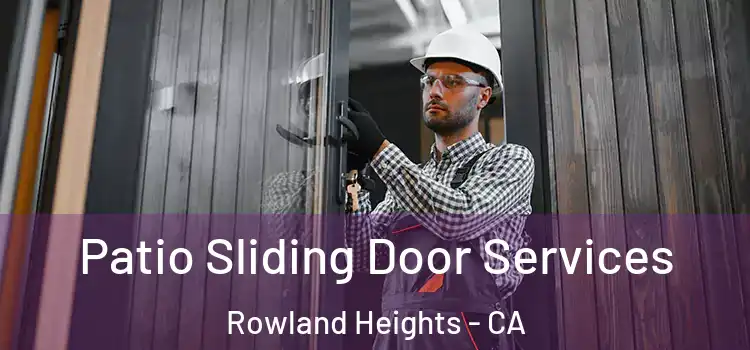 Patio Sliding Door Services Rowland Heights - CA