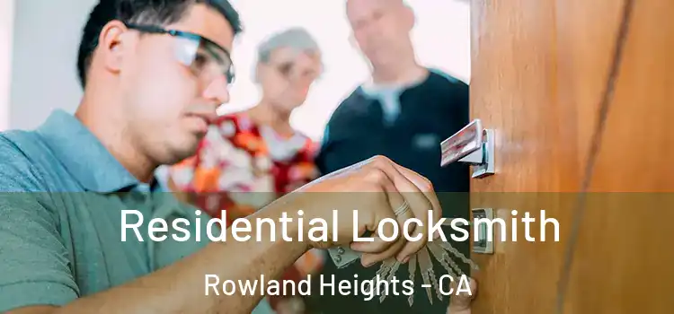 Residential Locksmith Rowland Heights - CA