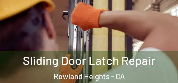  Sliding Door Latch Repair Rowland Heights - CA
